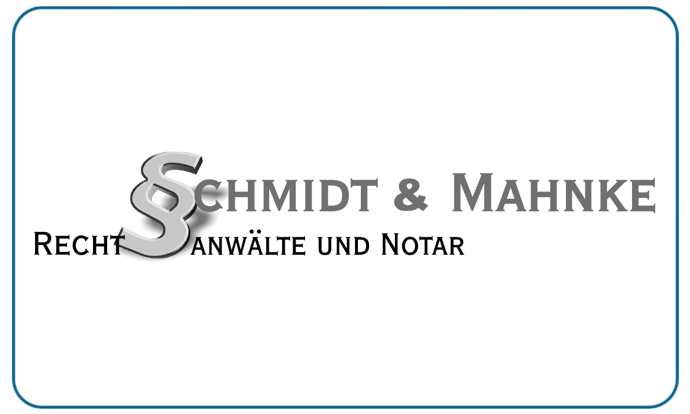 Das Bild zeigt ein Kanzleilogo mit den Namen Schmidt und Mahnke in grauer Schrift