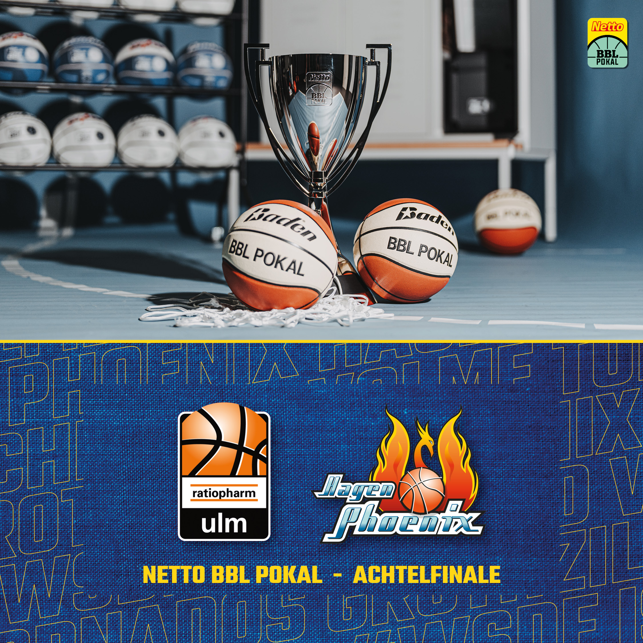 Netto BBL Pokal Achtelfinale mit Pokal und Baellen sowie Logos von Ulm und Hagen